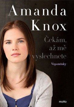 Čekám, až mě vyslechnete - Amanda Knox