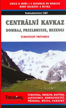 Centrální a Západní Kavkaz - turistický, trekový a horolezecký průvodce - Dombaj, Prielbrusie, Bezengi - Otakar Brandos