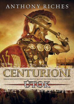Centurioni 2 - Útok - Anthony Riches