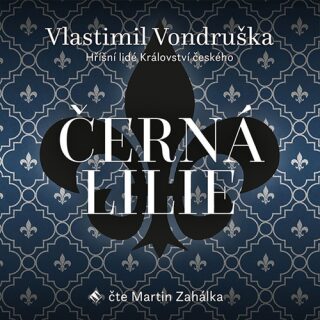 Černá lilie - Vlastimil Vondruška,Martin Zahálka