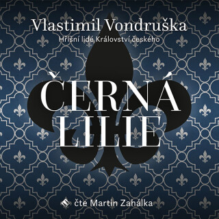 Černá lilie - Vlastimil Vondruška - audiokniha