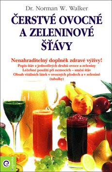 Čerstvé ovocné a zeleninové šťávy - Norman W. Walker
