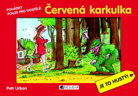 Červená Karkulka Je to hustý! - Petr Urban
