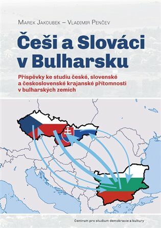 Češi a Slováci v Bulharsku - Marek Jakoubek,Vladimir Penčev