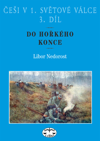 Češi v 1. světové válce, 3. díl. - Libor Nedorost