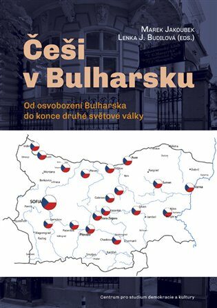 Češi v Bulharsku - Marek Jakoubek,Lenka J. Budilová