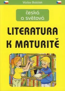 Literatura k maturitě - Antonín Šplíchal,Václav Baláček