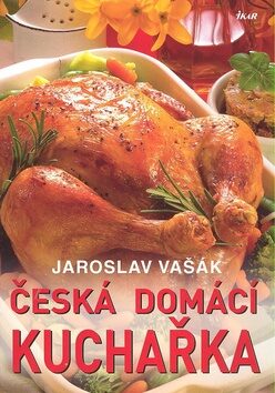 Česká domácí kuchařka - Jaroslav Vašák