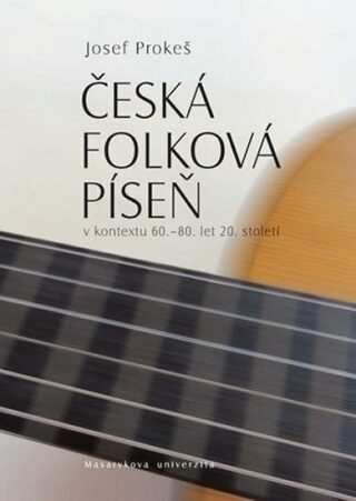 Česká folková píseň v kontextu 60.–80. let 20. století - Josef Prokeš