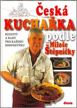 Česká kuchařka podle Miloše Štěpničky - Vladimír Doležal,Miloš Štěpnička,Ladislav Hulínský