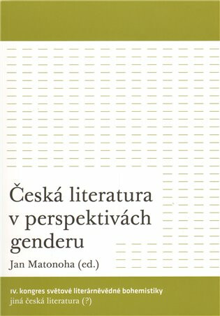 Česká literatura v perspektivách genderu - Jan Matonoha