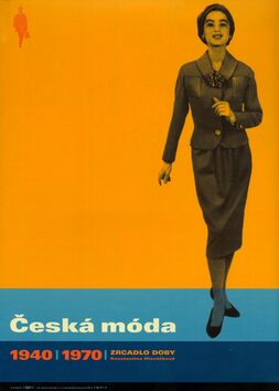 Česká móda 1940-1970 Zrcadlo doby - Konstantina Hlaváčková
