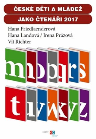 České děti a mládež jako čtenáři 2017 - Irena Prázová,Hana Landová,Hana Friedlanderová,Vít Richter