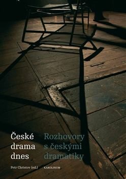 České drama dnes - Rozhovory s českými dramatiky - Petr Christov,Martin Pšenička,Alena Sarkissian