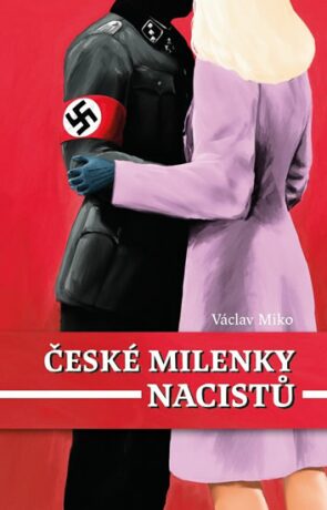 České milenky nacistů - Václav Miko