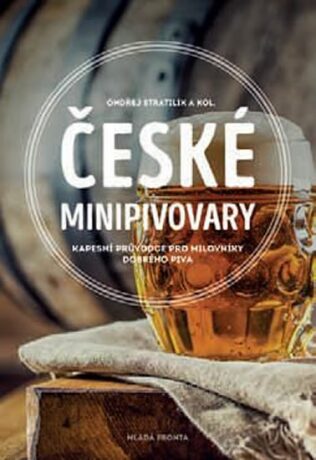 České minipivovary - kolektiv autorů,Ondřej Stratilík