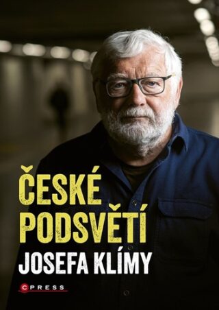 České podsvětí Josefa Klímy - Josef Klíma