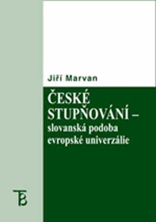 České stupňování - slovanská podoba evropské univerzálie - Jiří Marvan