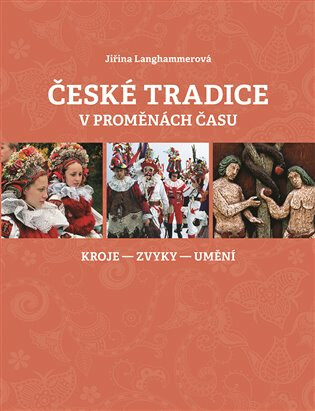 České tradice v proměnách času - Jiřina Langhammerová