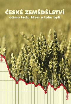 České zemědělství očima těch, kteří u toho byli - Miroslav Toman,Stanislav Codl,Petr Tuček