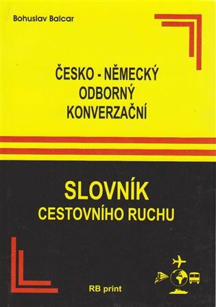 Česko-německý odborný konverzační slovník cestovního ruchu - Bohuslav Balcar