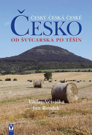Česko od Švýcarska po Těšín - Václav Větvička,Jan Rendek