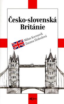 Česko-slovenská Británie - Milan Kocourek,Zuzana Slobodová