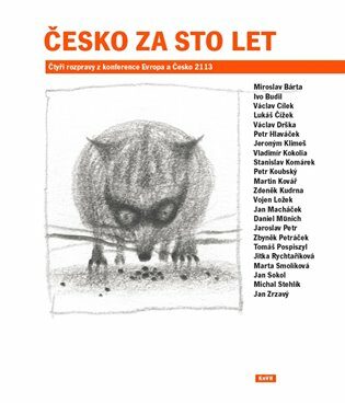 Česko za sto let - Václav Cílek,Miroslav Bárta,Stanislav Komárek,Zbyněk Petráček,František jr. Skála