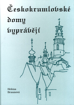 Českokrumlovské domy vyprávějí - Helena Braunová