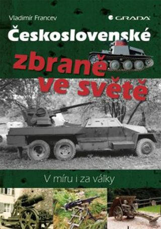 Československé zbraně ve světě - V míru i za války - Vladimír Francev