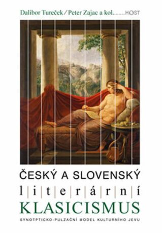 Český a slovenský literární klasicismus - Dalibor Tureček,Peter Zajac,kolektiv autorů