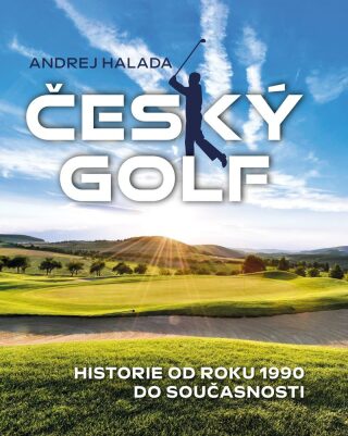 Český golf - Historie od roku 1990 do současnosti (Defekt) - Andrej Halada