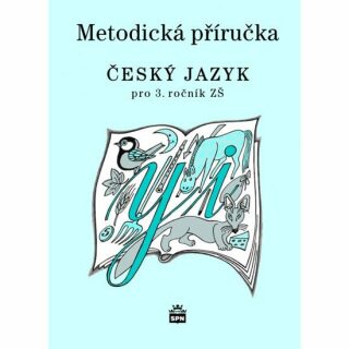 Metodická příručka Český jazyk pro 3. ročník  ZŠ - Martina Šmejkalová,Milada Buriánková