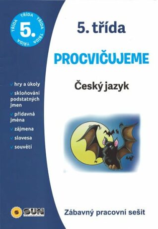 Český jazyk 5. třída procvičujeme - Zábavný pracovní sešit - kolektiv autorů