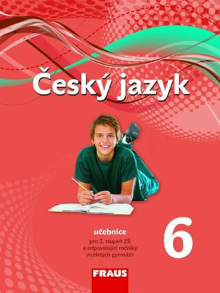 Český jazyk 6 pro ZŠ a víceletá gymnázia - Učebnice /nová generace/ - Renata Teršová,Helena Chýlová,Zdena Krausová