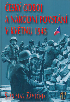 Český odboj a národní povstání v květnu 1945 - 