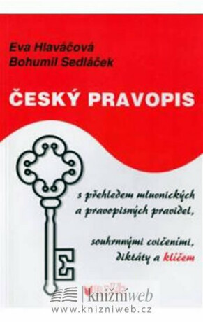 Český pravopis s přehledem mluvnických a pravopisných pravidel - Eva Hlaváčová,Bohumil Sedláček
