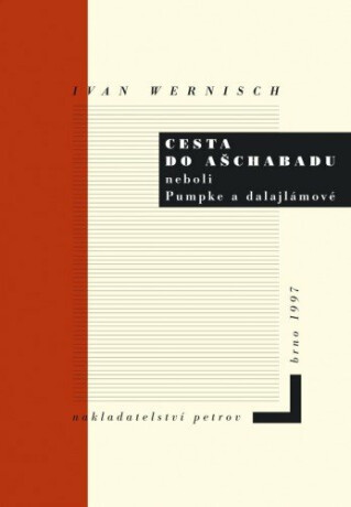 Cesta do Ašchabadu neboli Pumpke a dalajlámové - Ivan Wernisch