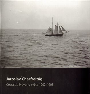 Cesta do nového světa 1902-1903 - Jaroslav Charfreitág,Pavel Siostrzonek