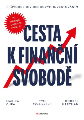 Cesta k finanční svobodě - Ondřej Hartman, Marika Čupa, Tým FXstreet.cz