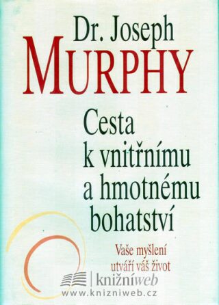 Cesta k vnitřnímu a hmotnému bohatství - Joseph Murphy