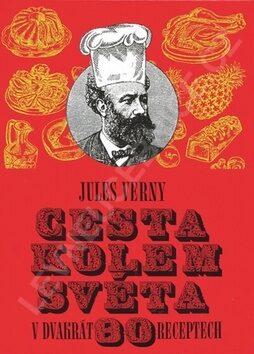 Cesta kolem světa v dvakrát 80 receptech - Jules Verne