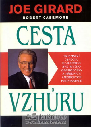 Cesta vzhůru - Joe Girard,Robert Casemore
