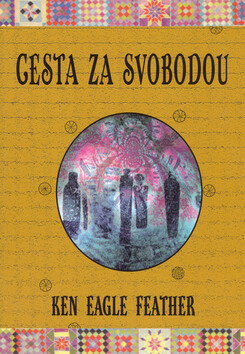 Cesta za svobodou - Ken Eagle Feather