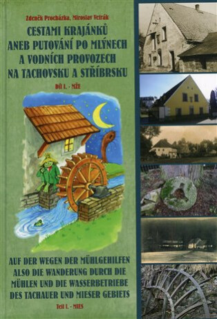 Cestami krajánků aneb Putování po mlýnech a vodních provozech na Tachovsku a Stříbrsku - Zdeněk Procházka