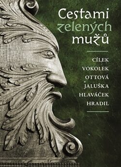 Cestami zelených mužů - Václav Vokolek,Václav Cílek,Radomil Hradil,Michaela Ottová,Jakub Hlaváček,Matouš Jaluška