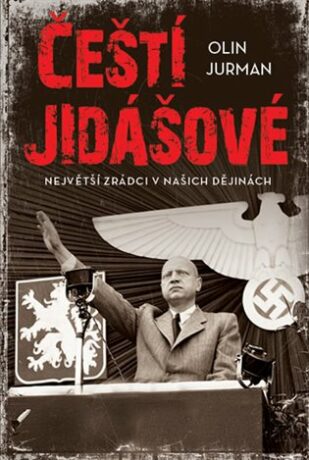Čeští jidášové - Největší zrádci v našich dějinách - Olin Jurman