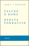 Čestně o bohu. Debata pokračuje - John A.T. Robinson
