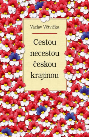 Cestou necestou českou krajinou - Václav Větvička