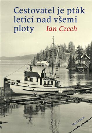 Cestovatel je pták letící nad všemi ploty - Ian Czech